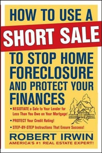 How to Use a Short Sale to Stop Home Foreclosure and Protect Your Finances (Business Books)
